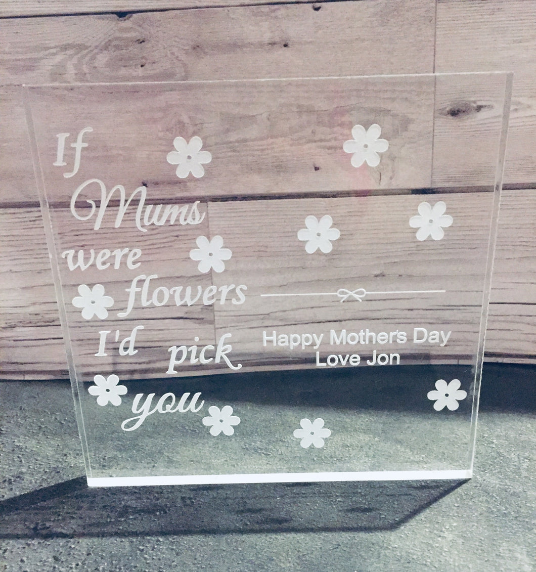 Freestanding acrylic block if mums were flowers decoration - Laser LLama Designs Ltd