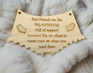 Wooden friends are like knickers plaque - Laser LLama Designs Ltd